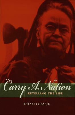 Carry A. Nation by Fran Grace