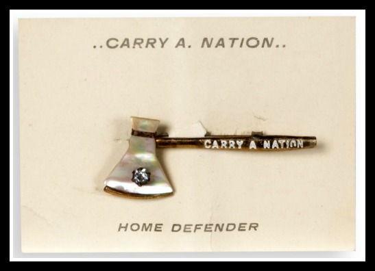 Hatchet pin sold by Carry Nation and her Home Defenders