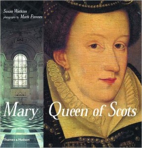 Mary Queen of Scots, by Susan Watkins and Mark Fiennes